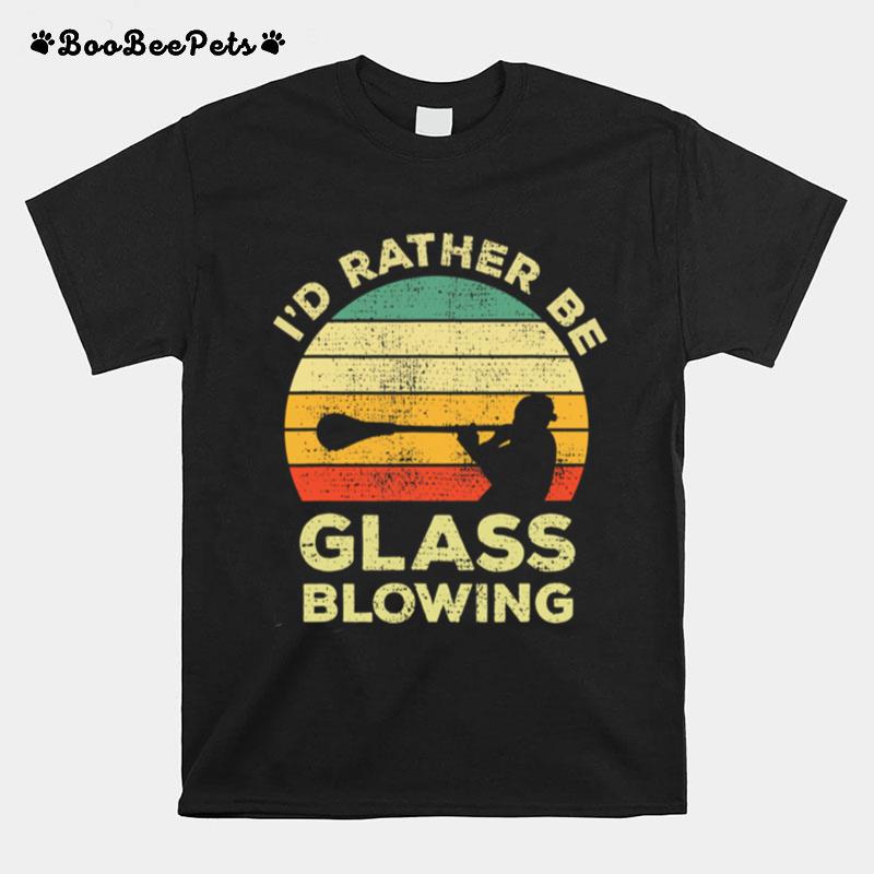 Id Rather Be Glass Blowing Vintage T-Shirt