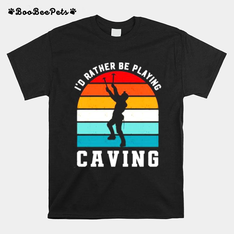 Id Rather Be Playing Caving Spelunking Sports Vintage T-Shirt