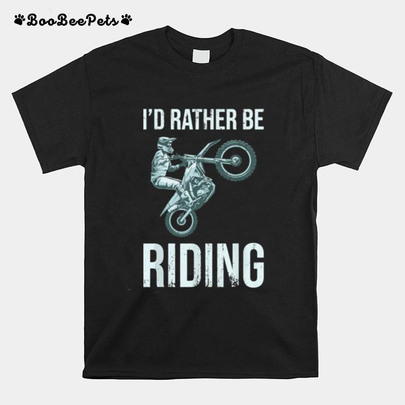 Id Rather Be Riding Dirt Bike Riding Retro Dirt Bike Riding T-Shirt