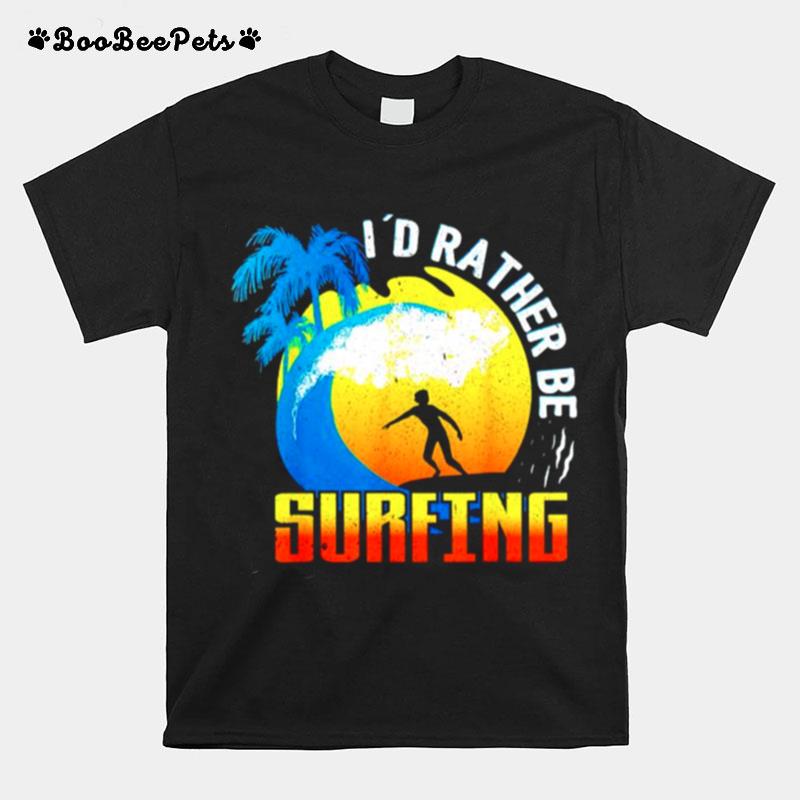 Id Rather Be Surfing T-Shirt