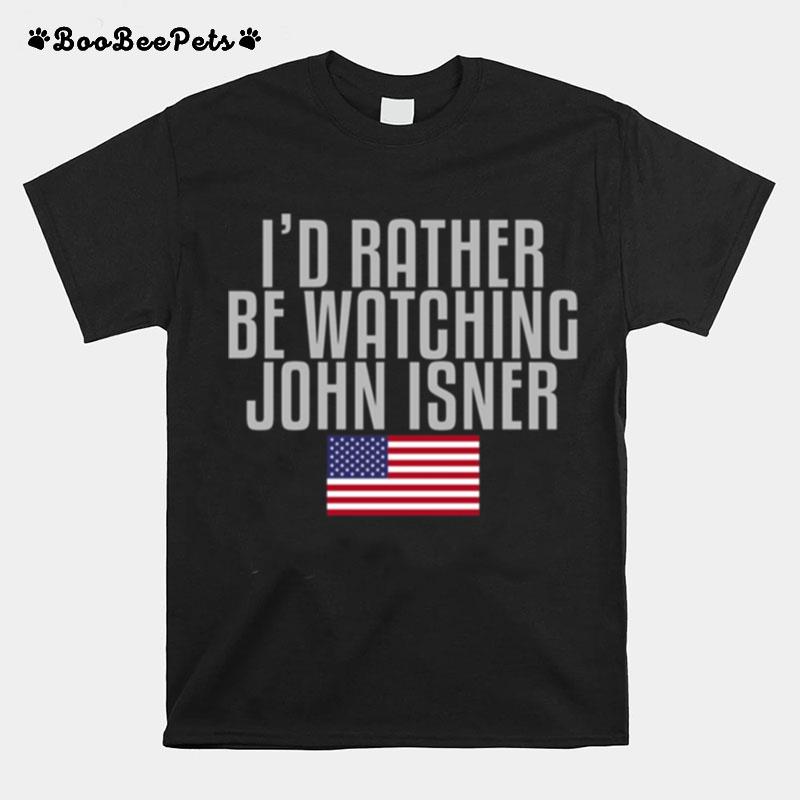 Id Rather Be Watching John Isner Tennis Player T-Shirt