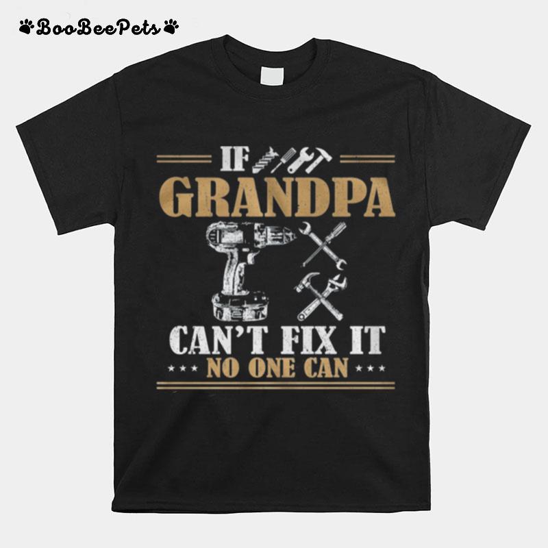 If Grandpa Cant Fix It No One Can T-Shirt