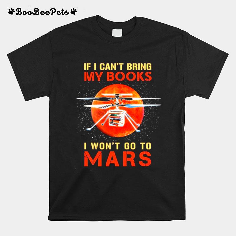 If I Cant Bring My Books I Wont Go To Mars Moon T-Shirt