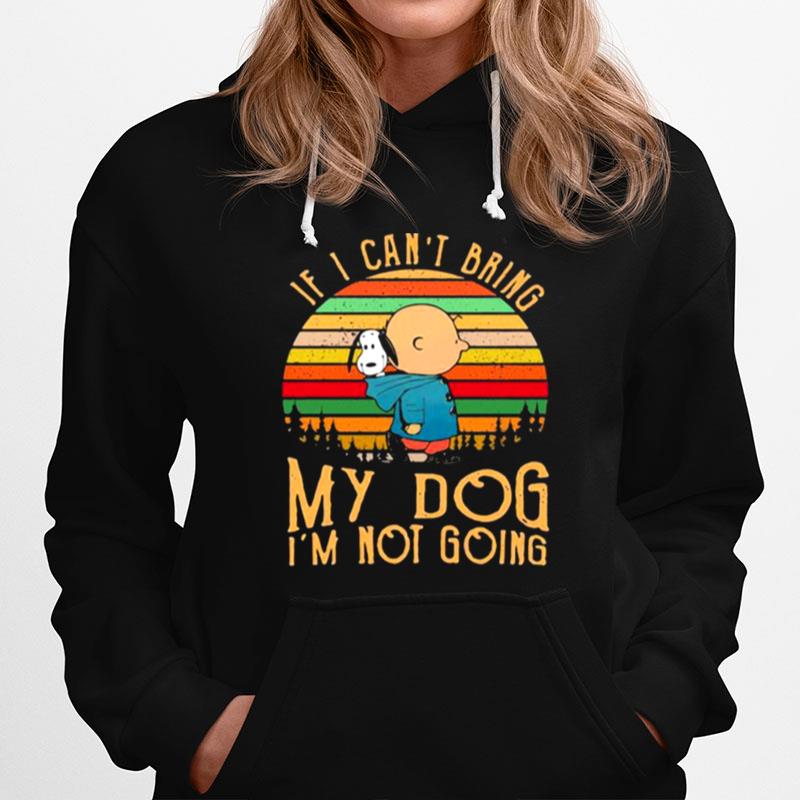 If I Cant Bring My Dog Im Not Going Charlie Vintage Hoodie