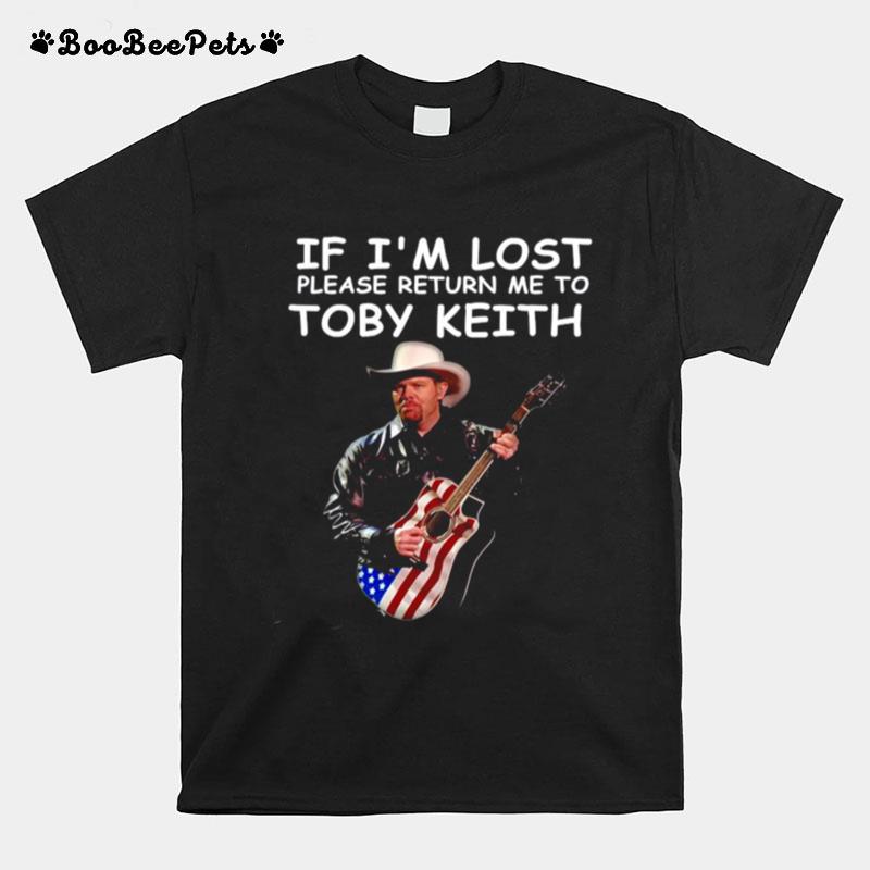 If Im Lost Please Return Me To Toby Keith T-Shirt