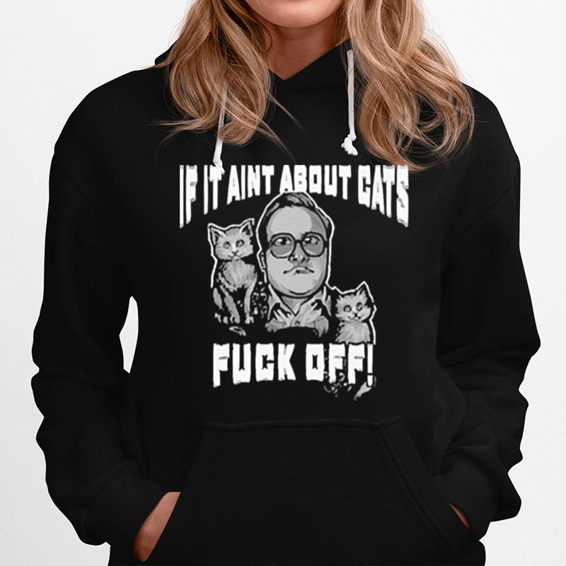 If It Aint About Cats Fuck Off Hoodie