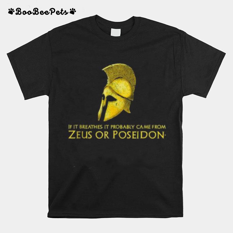 If It Breathes It Probably Came From Zeus Or Poseidon T-Shirt