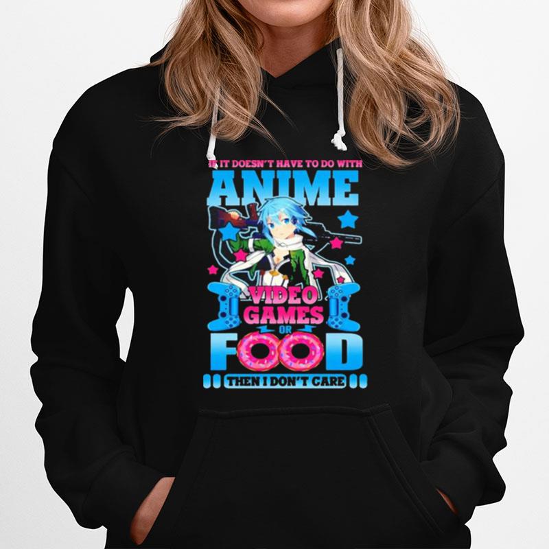 If It Doesnt Have To Do With Anime Video Game Or Food Hoodie