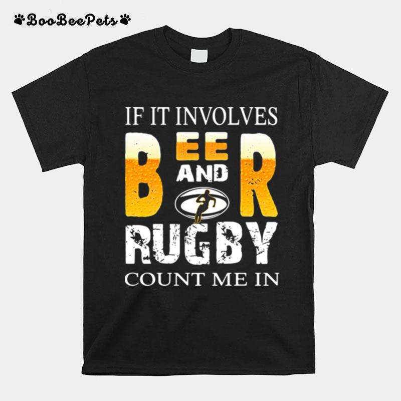 If It Involves Beer And Rugby T-Shirt