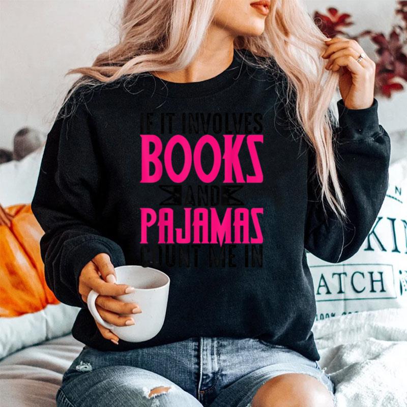 If It Involves Books Pajamas Cool Fictions Sweater
