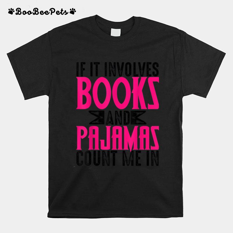 If It Involves Books Pajamas Cool Fictions T-Shirt