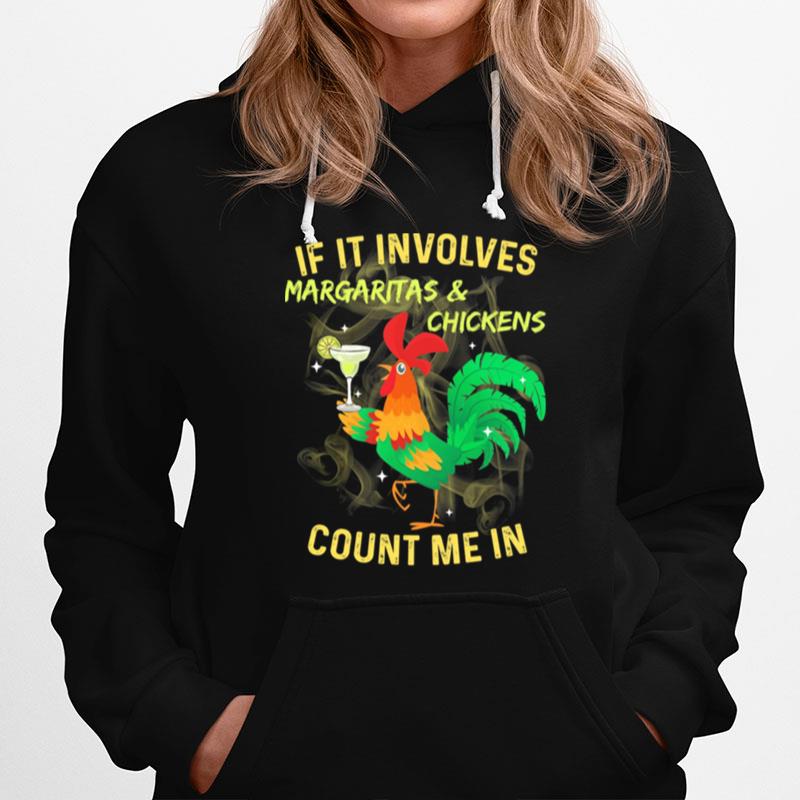 If It Involves Margaritas And Chickens Count Me In Hoodie