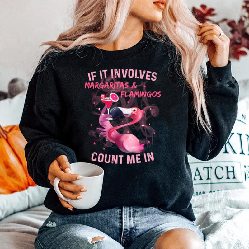 If It Involves Margaritas And Flamingos Count Me In Sweater