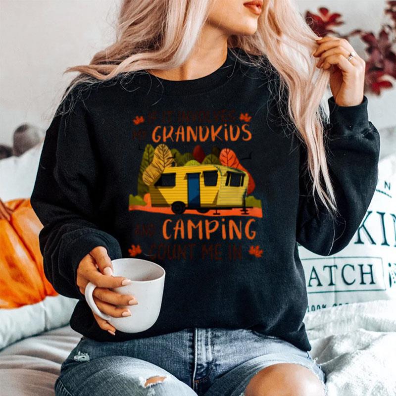 If It Involves My Grandkids And Camping Count Me In Sweater