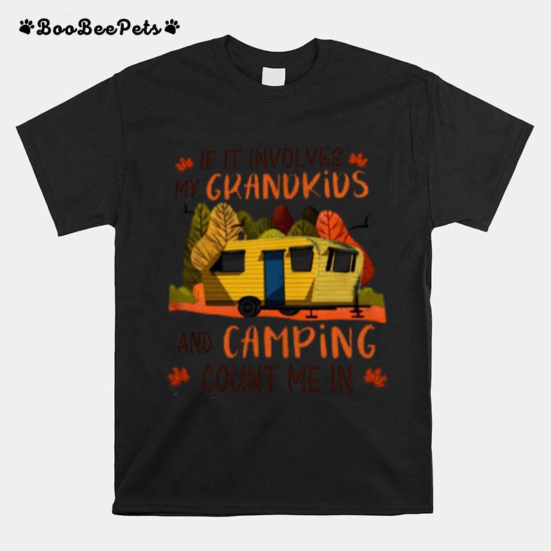 If It Involves My Grandkids And Camping Count Me In T-Shirt