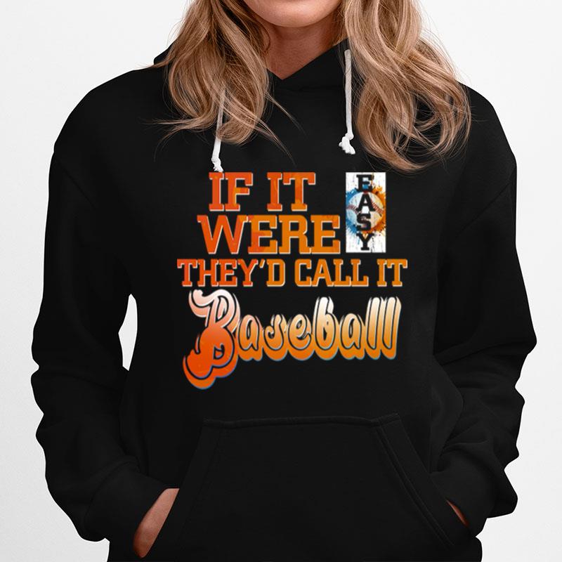 If It Were Easy Theyd Call It Baseball Hoodie