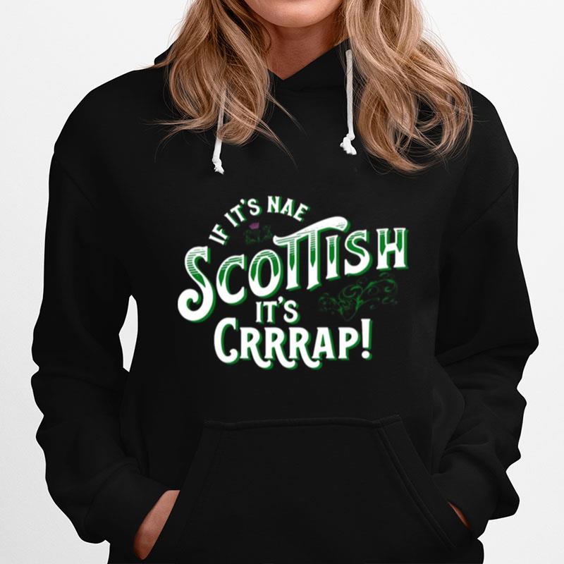 If Its Nae Scottish Its Crap Hoodie
