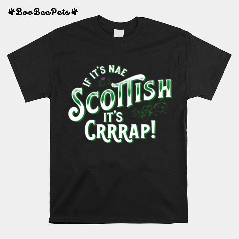 If Its Nae Scottish Its Crap T-Shirt