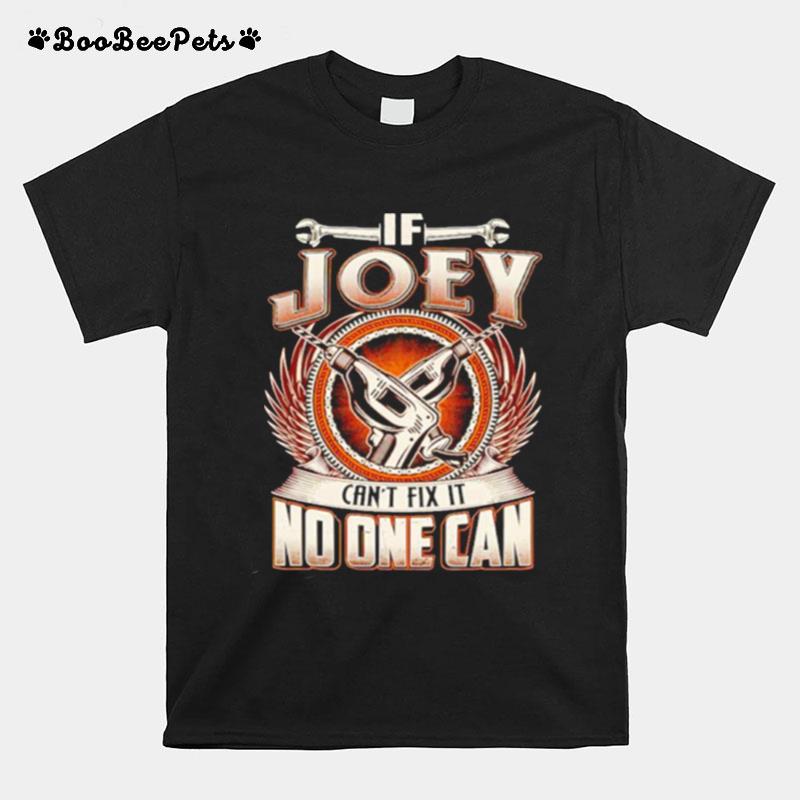 If Joey Cant Fix It No One Can T-Shirt