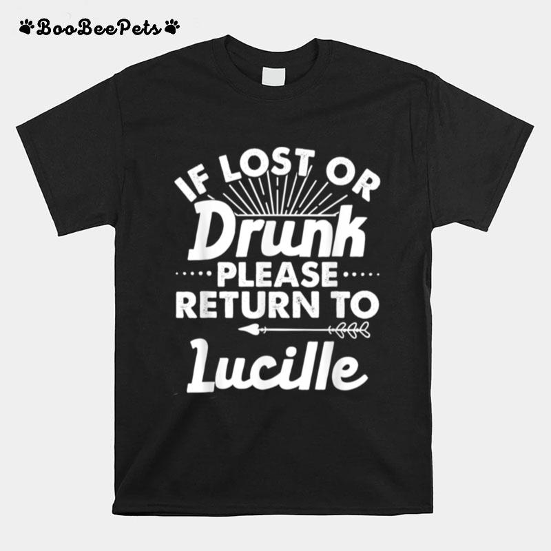 If Lost Or Drunk Please Return To Lucille Name T-Shirt