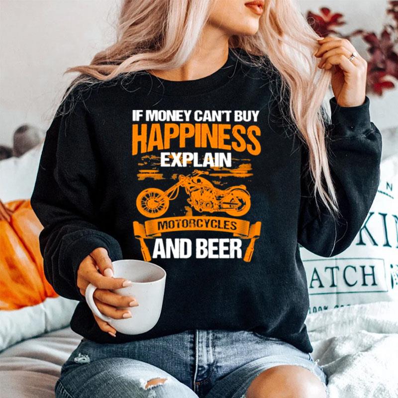 If Money Cant Buy Happiness Explain Motorcycle And Beer Sweater
