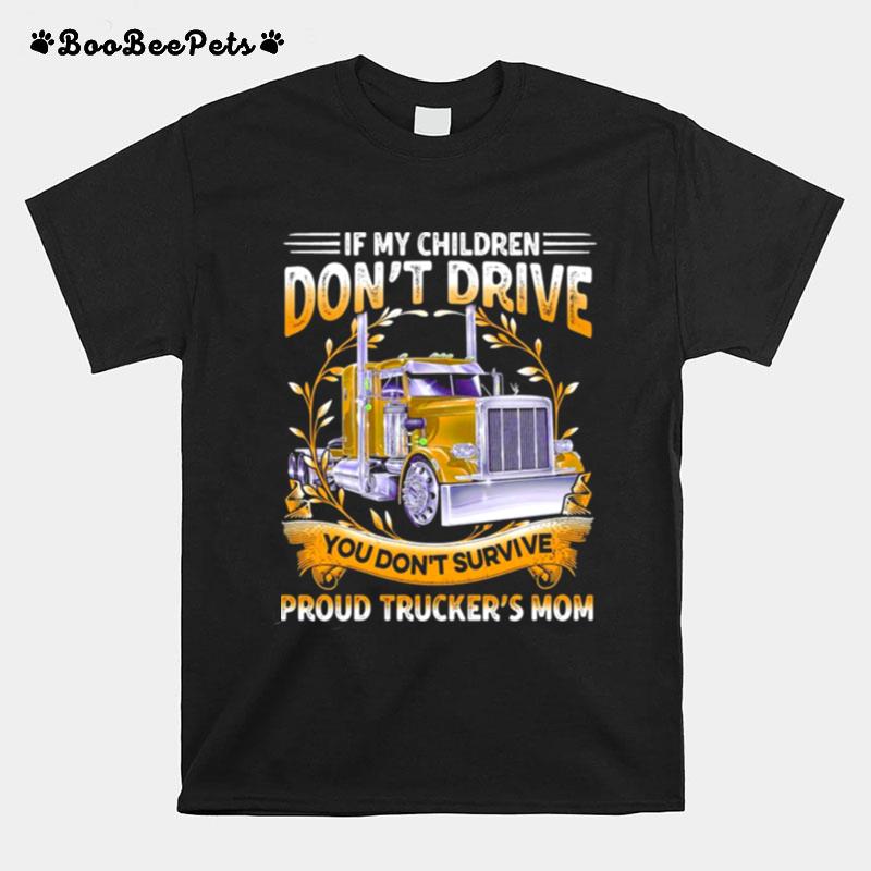 If My Children Dont Drive You Dont Survive Proud Truckers Mom T-Shirt