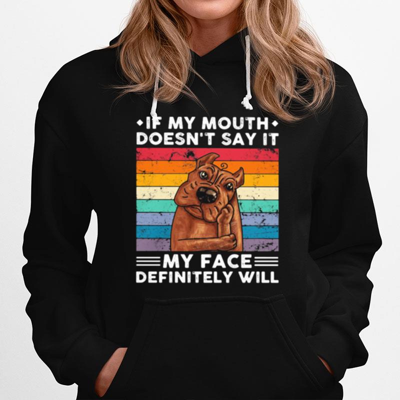 If My Mouth Doesnt Say It My Face Definitely Will Pitt Bull Vintage Hoodie