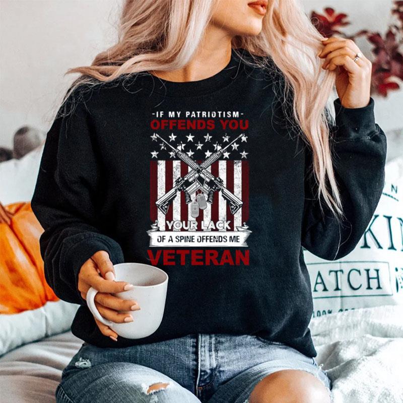 If My Patriotism Offends You Proud American Veteran Gift Sweater