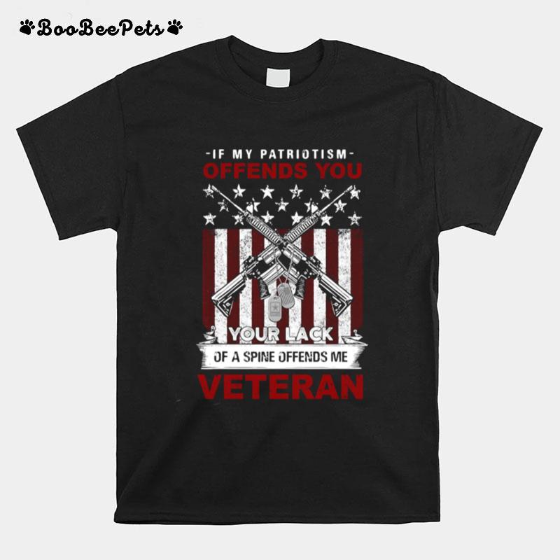 If My Patriotism Offends You Proud American Veteran Gift T-Shirt