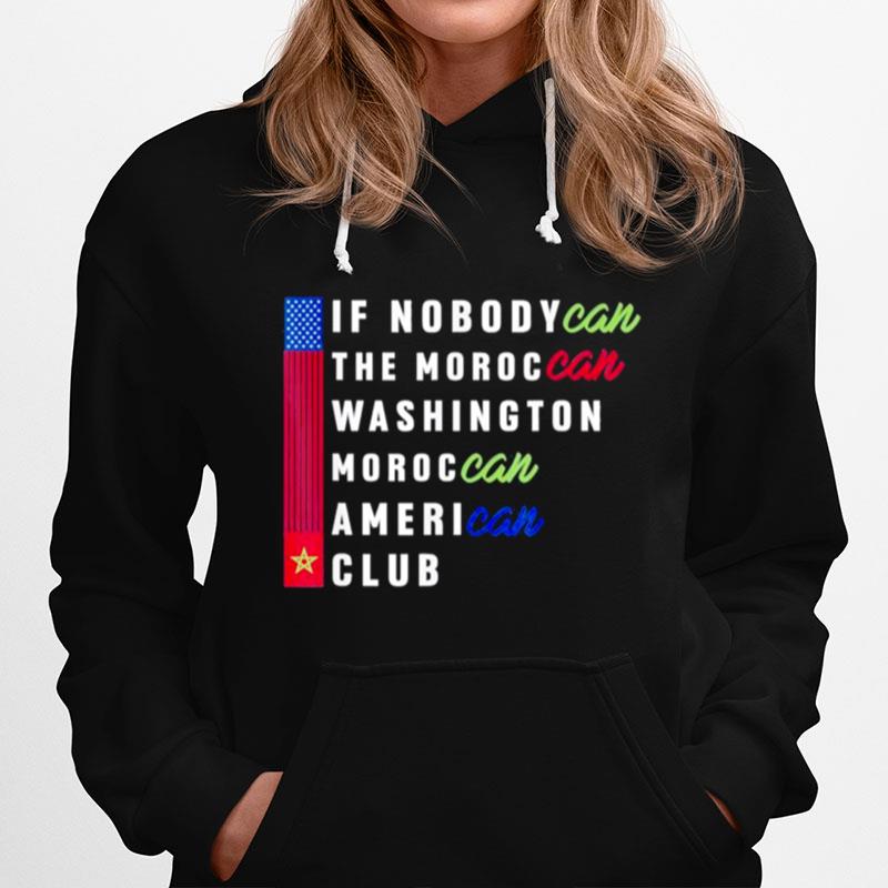 If Nobodycan The Moroccan Washington Moroccan American Club Hoodie