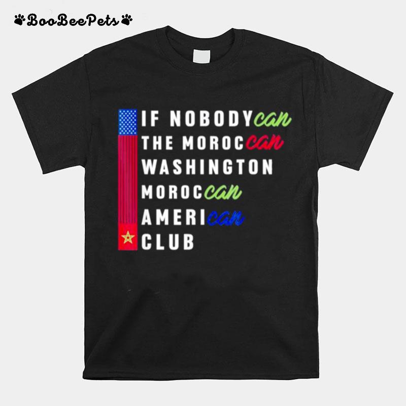 If Nobodycan The Moroccan Washington Moroccan American Club T-Shirt