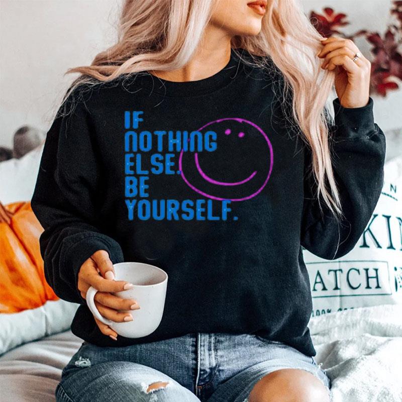 If Nothing Else Be Yourself Sweater