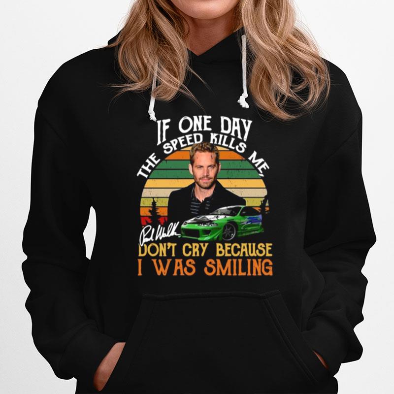 If One Day The Speed Kills Me Dont Cry Because I Was Smiling Hoodie