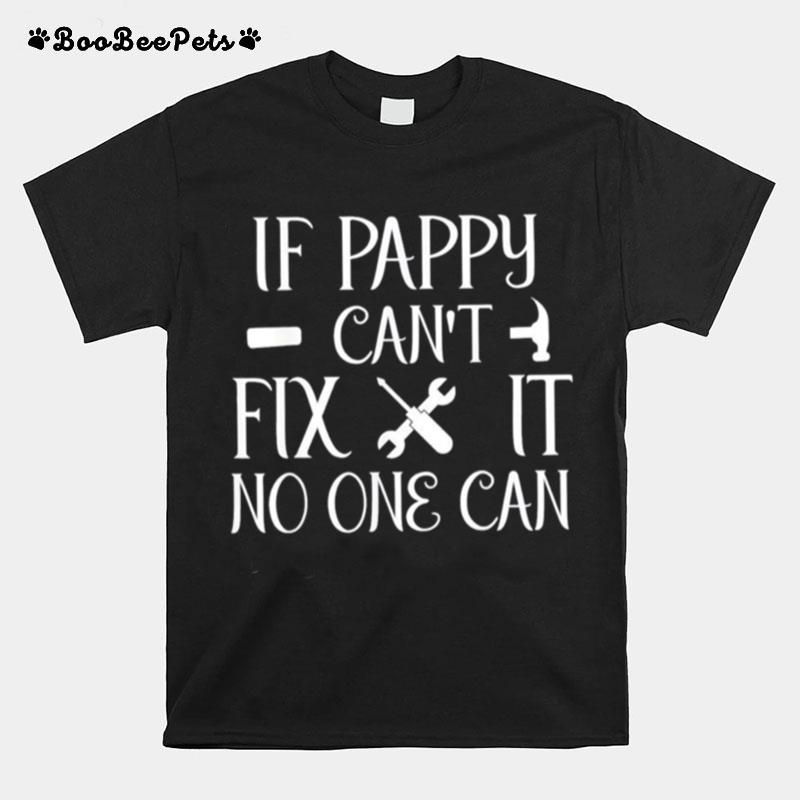 If Pappy Cant Fix It No One Can Father Day Classic T-Shirt