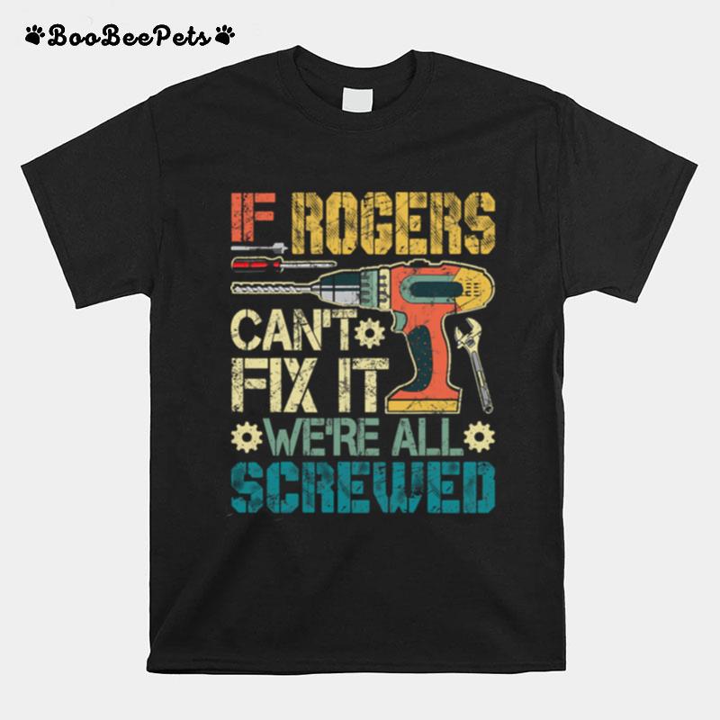 If Rogers Cant Fix It Were All Screwed Fathers Vintage T-Shirt