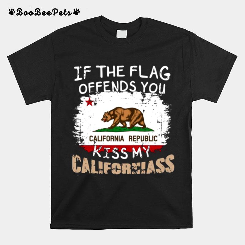 If The Flag Offends You California Republic Kiss My Californiass T-Shirt
