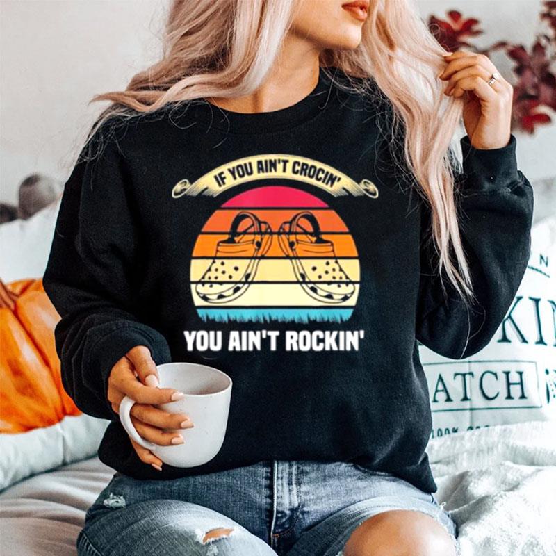 If You Aint Crocin You Aint Rockin Vintage Sweater
