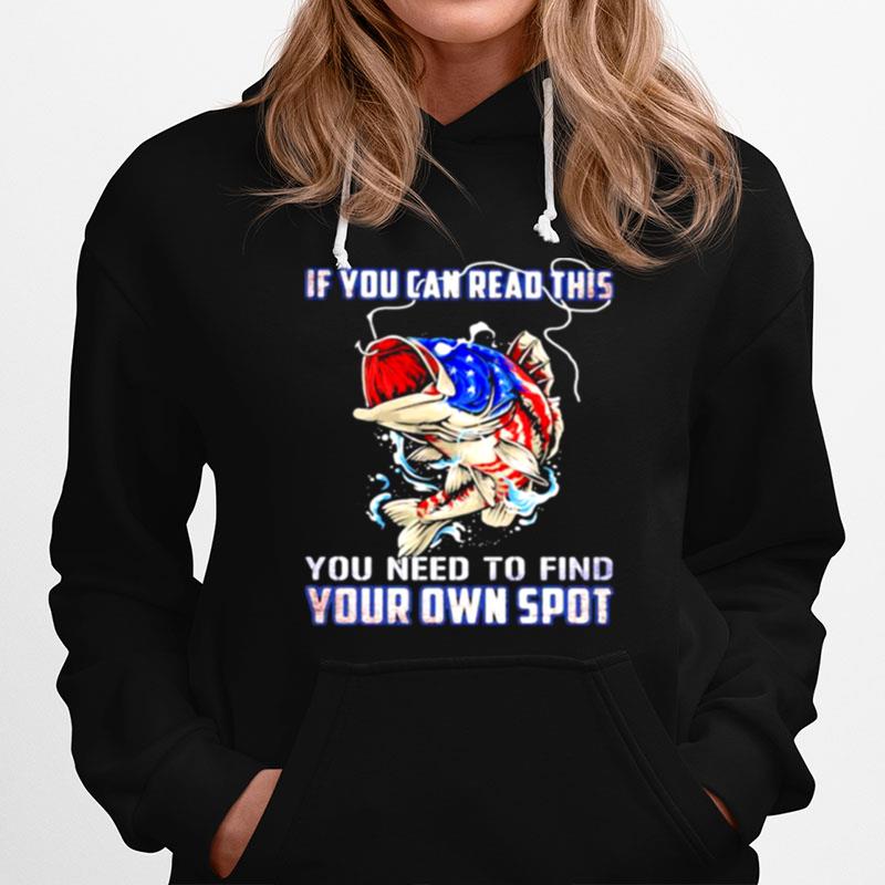 If You Can Read The You Need To Find Your Own Spot American Flag Hoodie