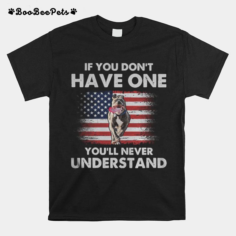 If You Dont Have One Youll Never Understand Pitbull Flag T-Shirt