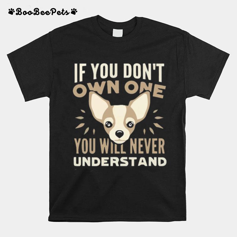If You Dont Own One You Will Never Understand T-Shirt