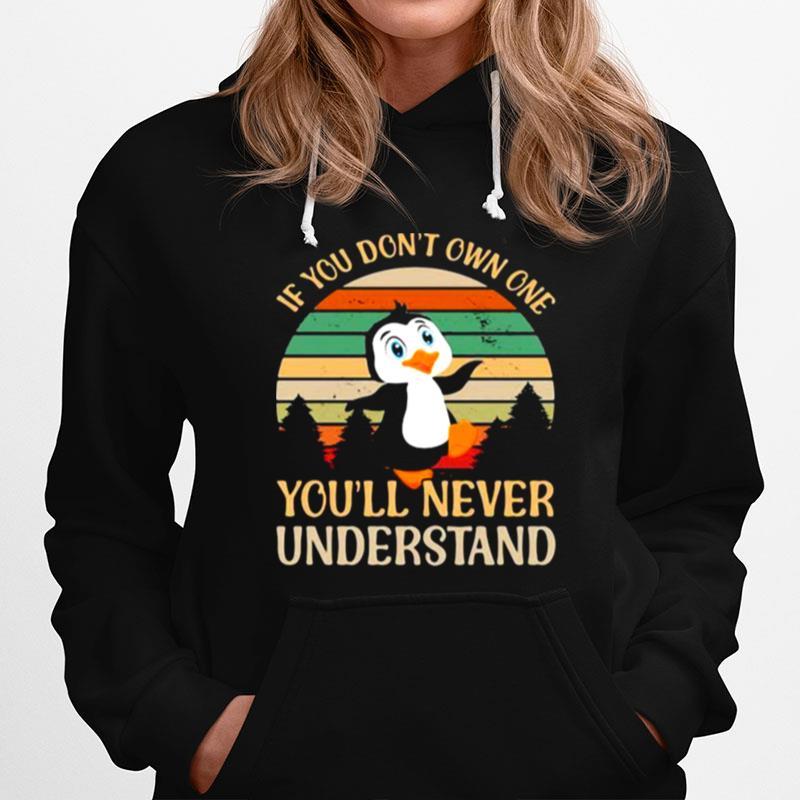 If You Dont Own One Youll Never Understand Penguin Vintage Hoodie