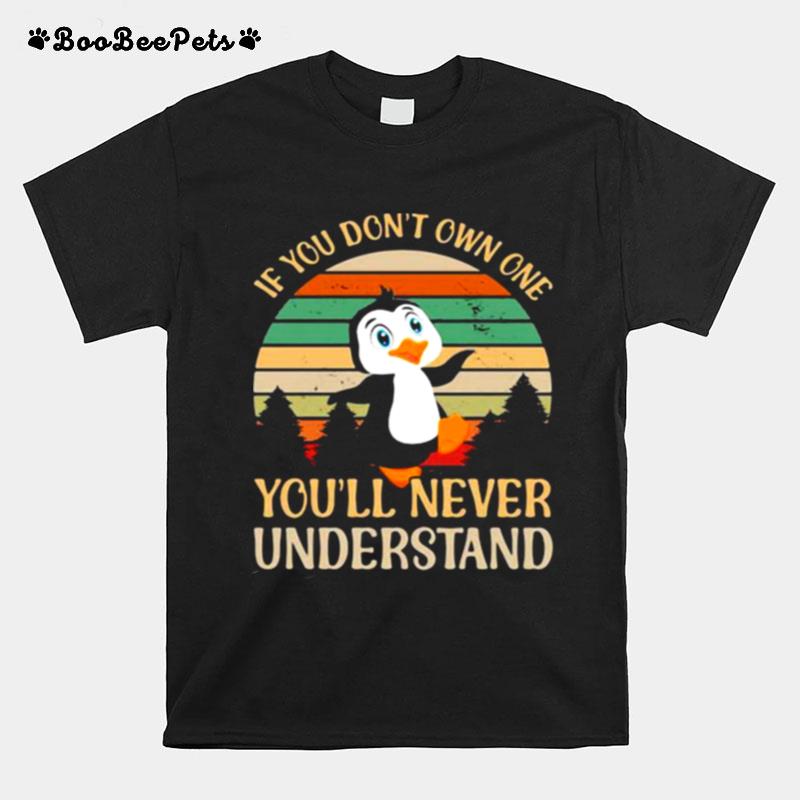 If You Dont Own One Youll Never Understand Penguin Vintage T-Shirt