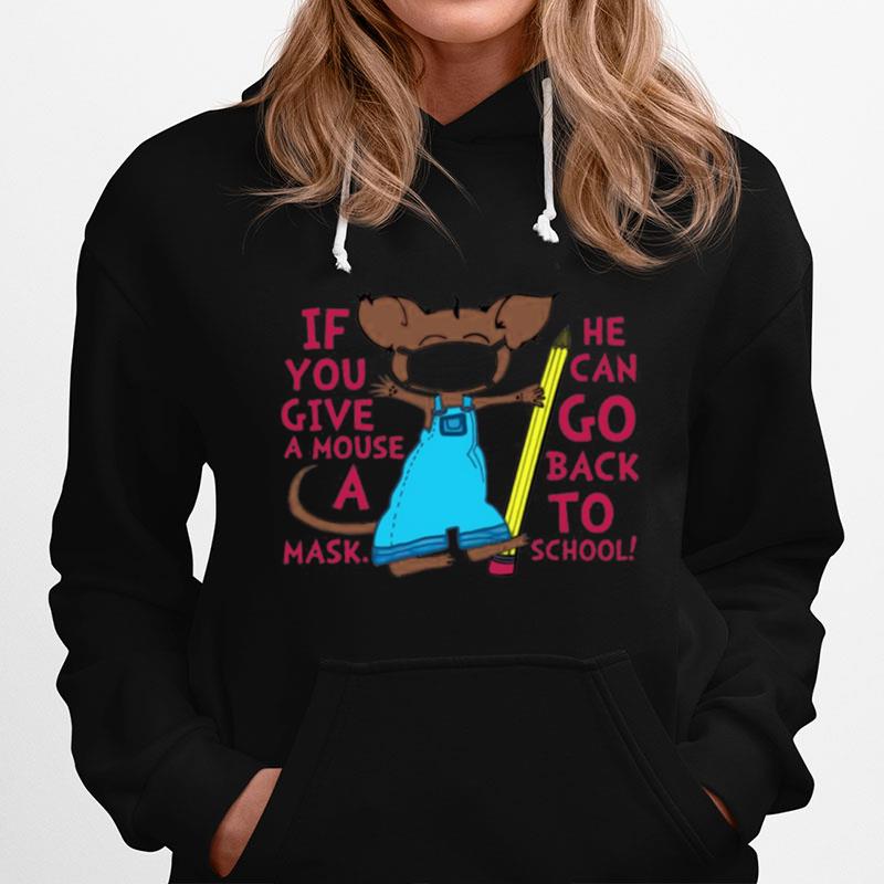 If You Give A Mouse A Mask He Can Go Back To School Hoodie
