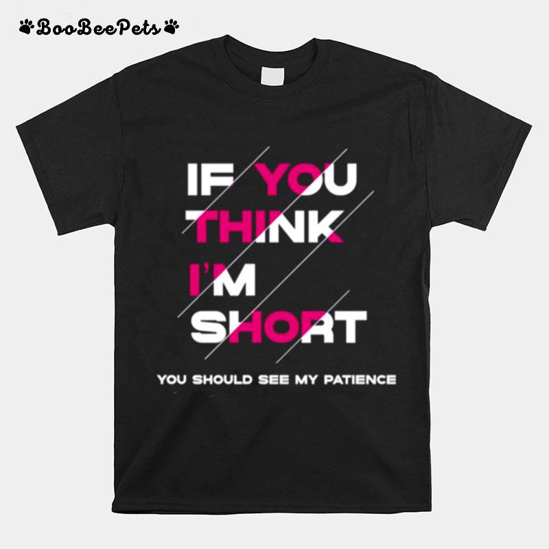 If You Think Im Short A Million Little Things T-Shirt