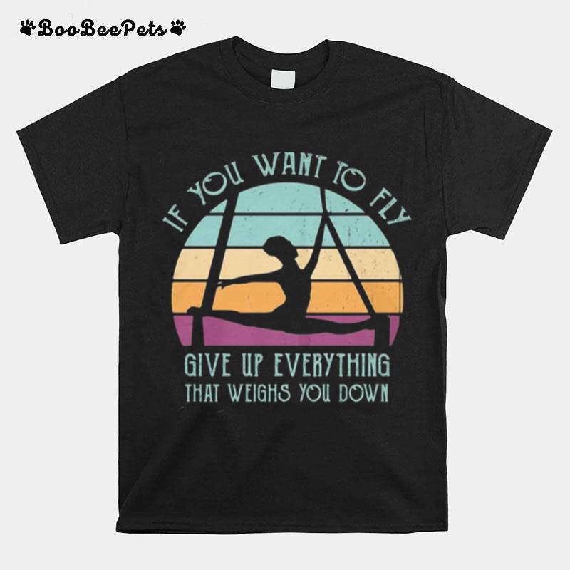 If You Want To Fly Give Up Everything That Weights You Down Vintage T-Shirt