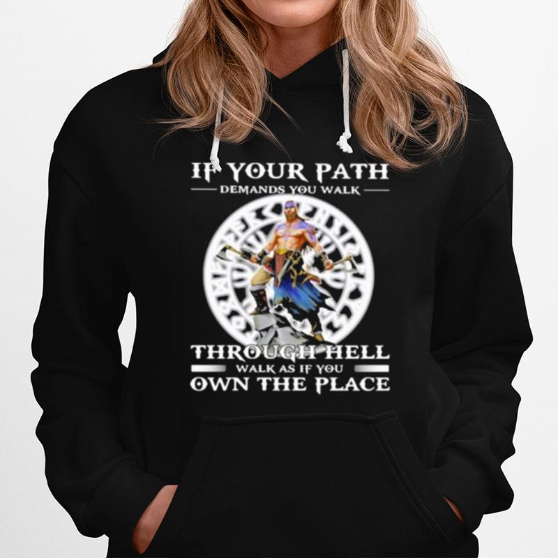 If Your Path Demands You Walk Through Hell Walk As If You Own The Place Viking Hoodie