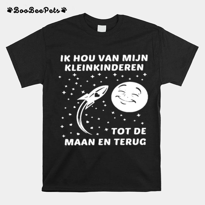 Ik Hou Van Mijn Kleinkinderen Tot De Maan En Terug T-Shirt