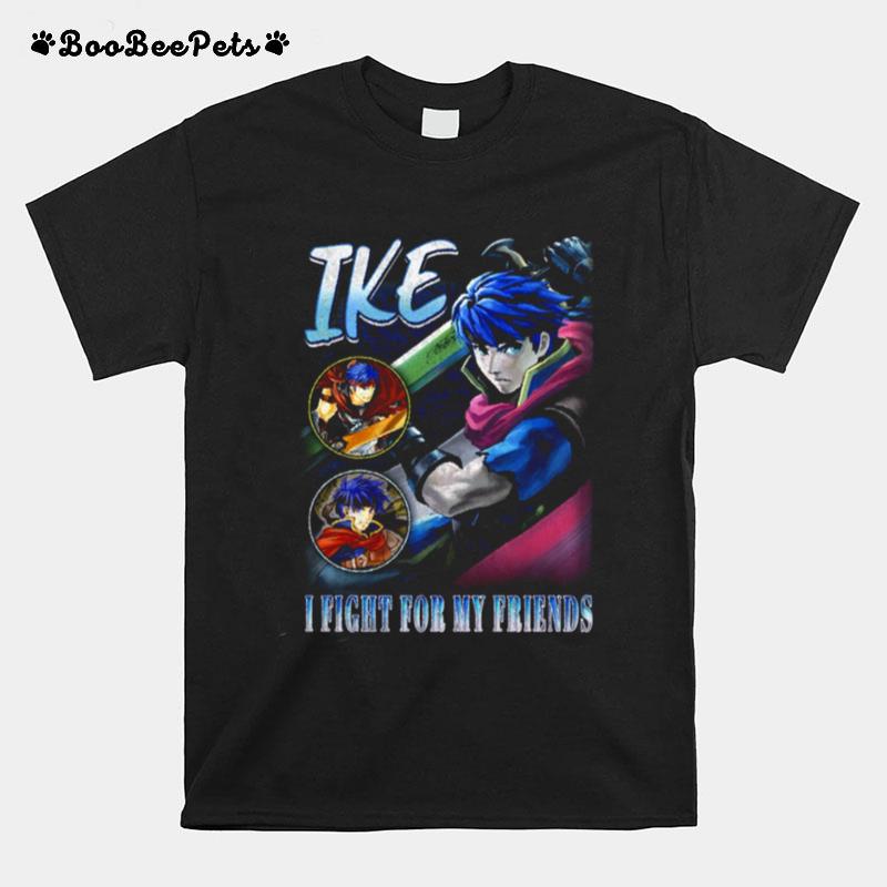 Ike I Fight For My Friends Vintage T-Shirt