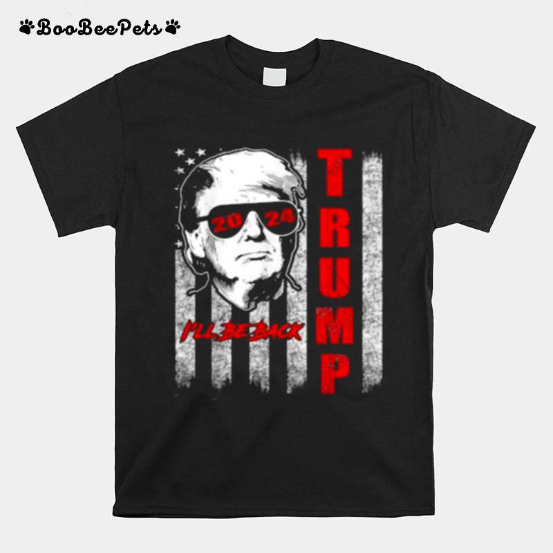 Ill Be Back Trump 2024 American Flag T-Shirt