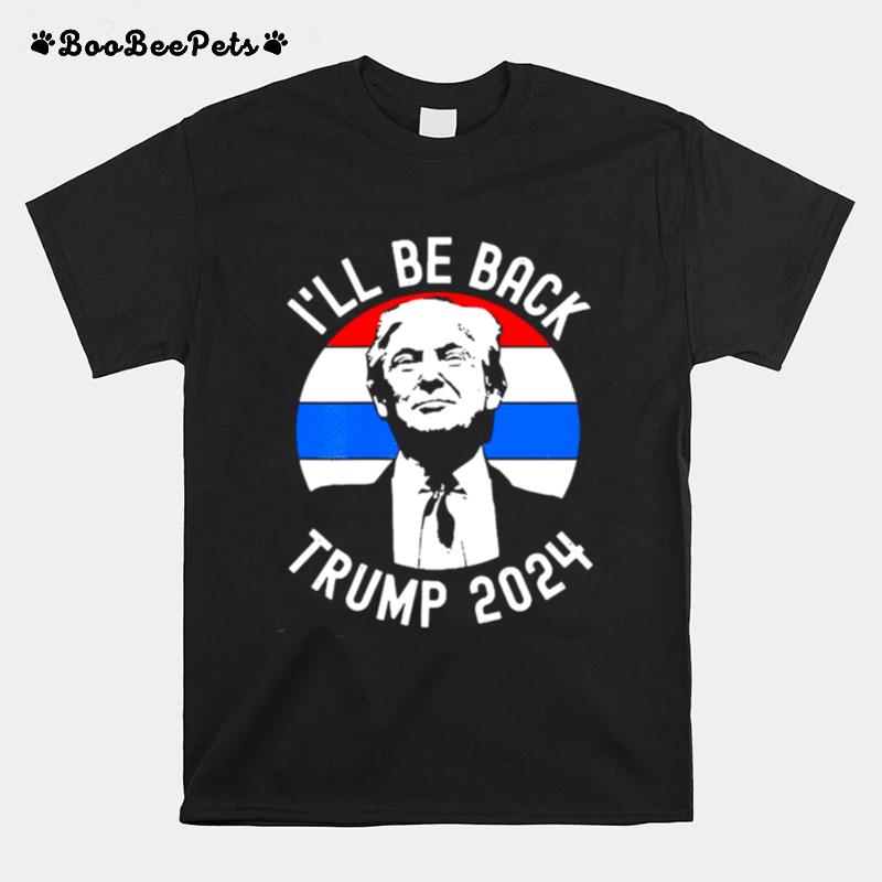 Ill Be Back Trump 2024 Vintage T-Shirt